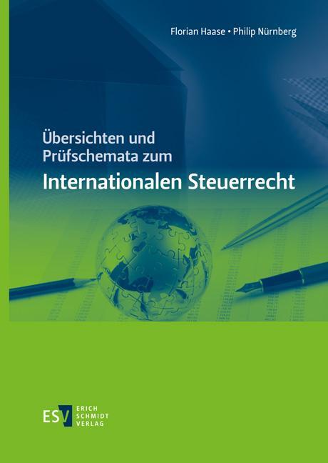 Übersichten und Prüfschemata zum Internationalen Steuerrecht