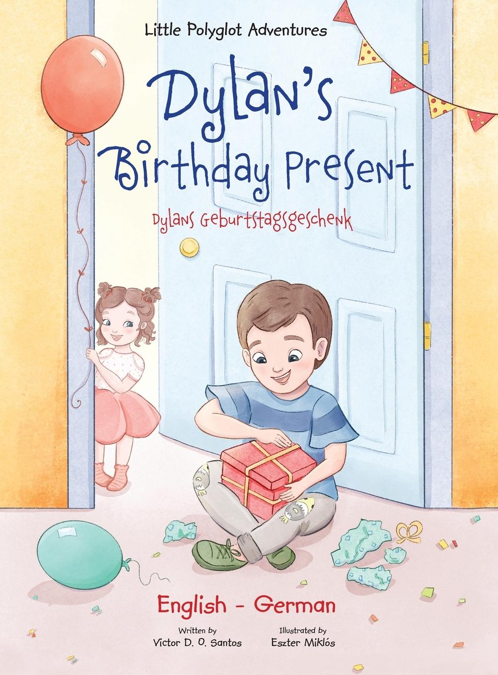 Dylan's Birthday Present/Dylans Geburtstagsgeschenk: Bilingual German and English Edition