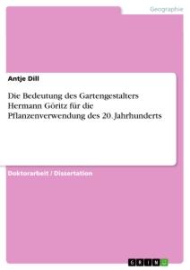 Die Bedeutung des Gartengestalters Hermann Göritz für die Pflanzenverwendung des 20. Jahrhunderts