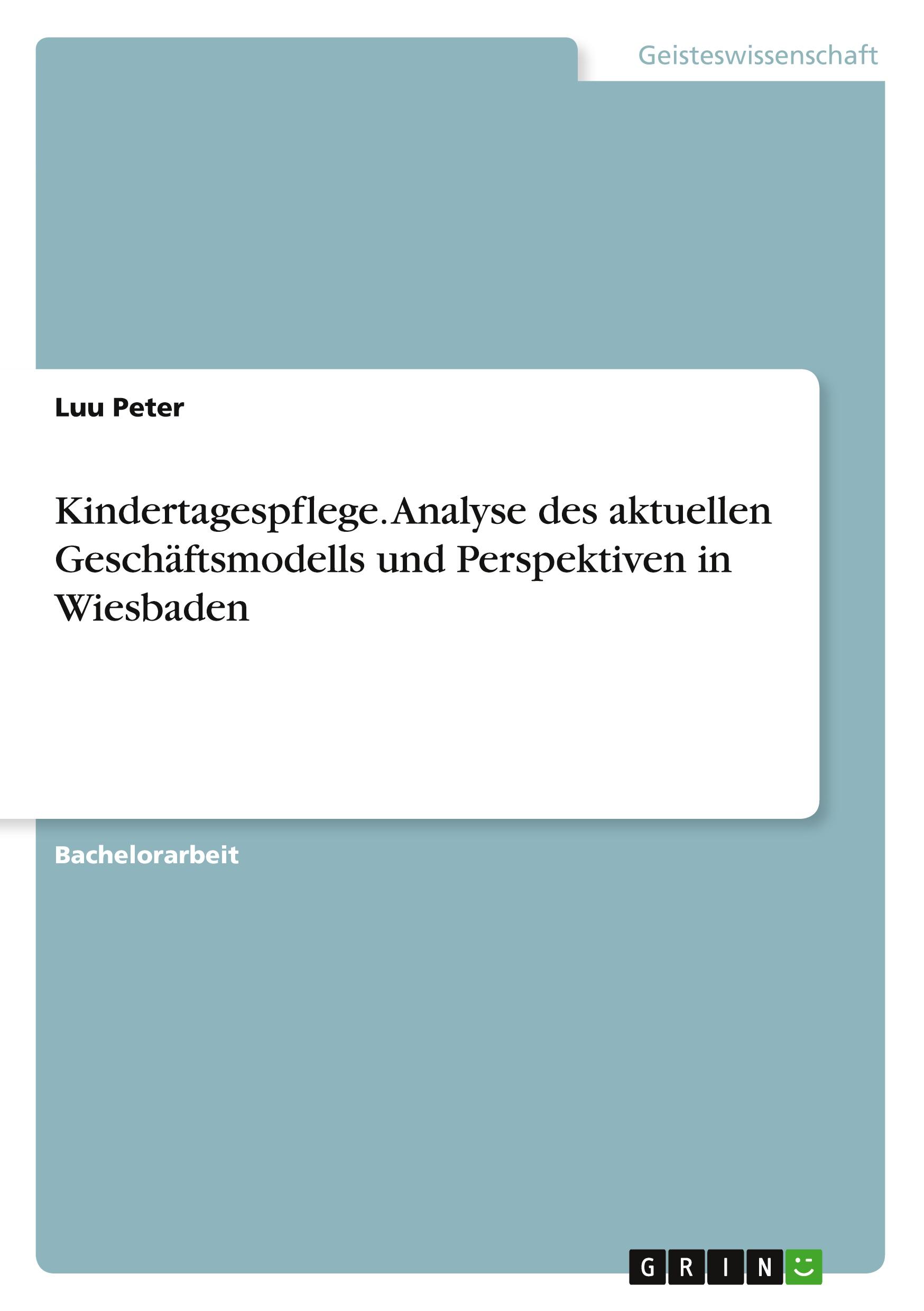 Kindertagespflege. Analyse des aktuellen Geschäftsmodells und Perspektiven in Wiesbaden