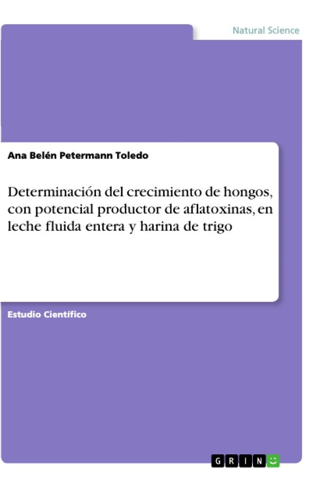 Determinación del crecimiento de hongos, con potencial productor de aflatoxinas, en leche fluida entera y harina de trigo