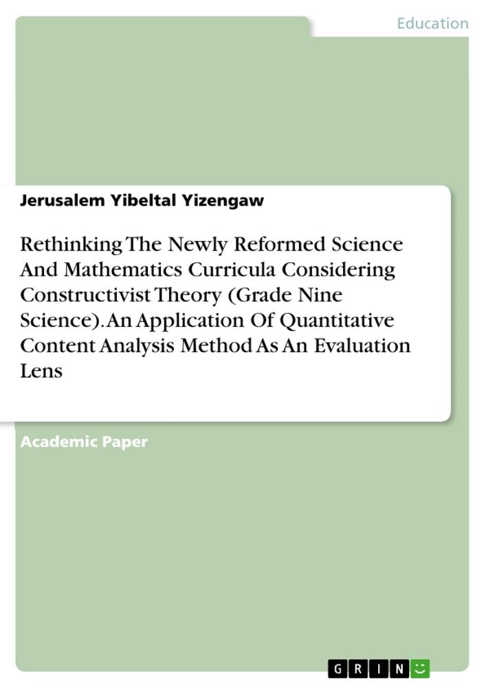 Rethinking The Newly Reformed Science And Mathematics Curricula Considering Constructivist Theory (Grade Nine Science). An Application Of Quantitative Content Analysis Method As An Evaluation Lens