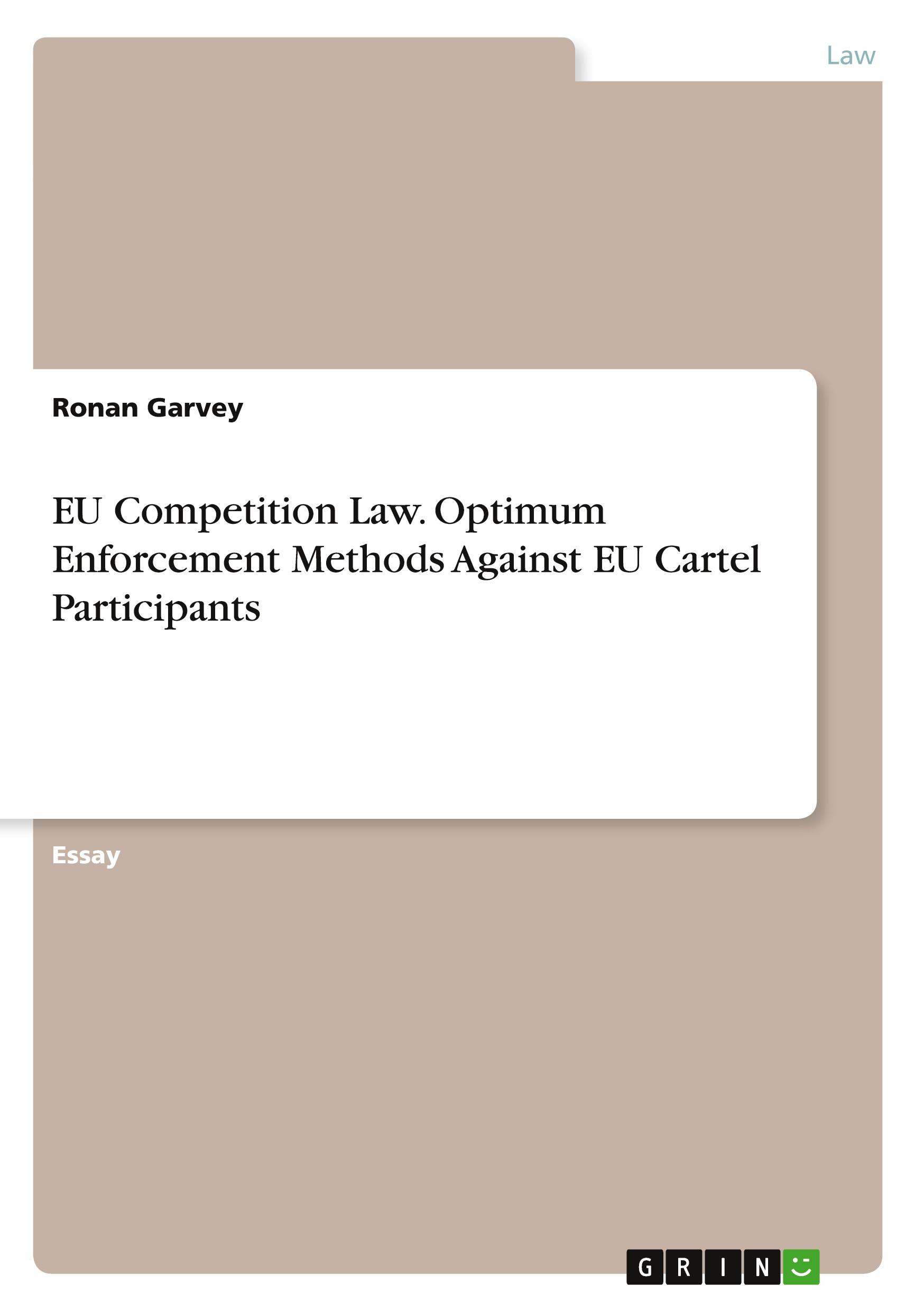 EU Competition Law. Optimum Enforcement Methods Against EU Cartel Participants