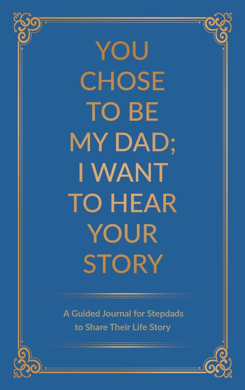 You Chose to Be My Dad; I Want to Hear Your Story