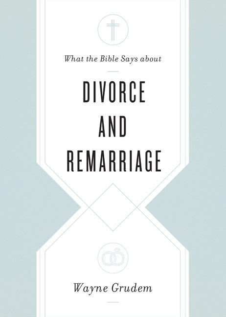 What the Bible Says about Divorce and Remarriage