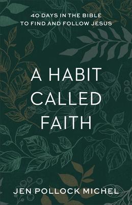 A Habit Called Faith - 40 Days in the Bible to Find and Follow Jesus