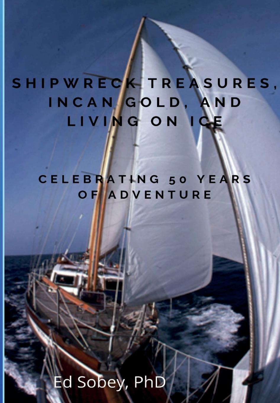 Shipwreck Treasures, Incan Gold, and Living on Ice - Celebrating 50 Years of Adventure