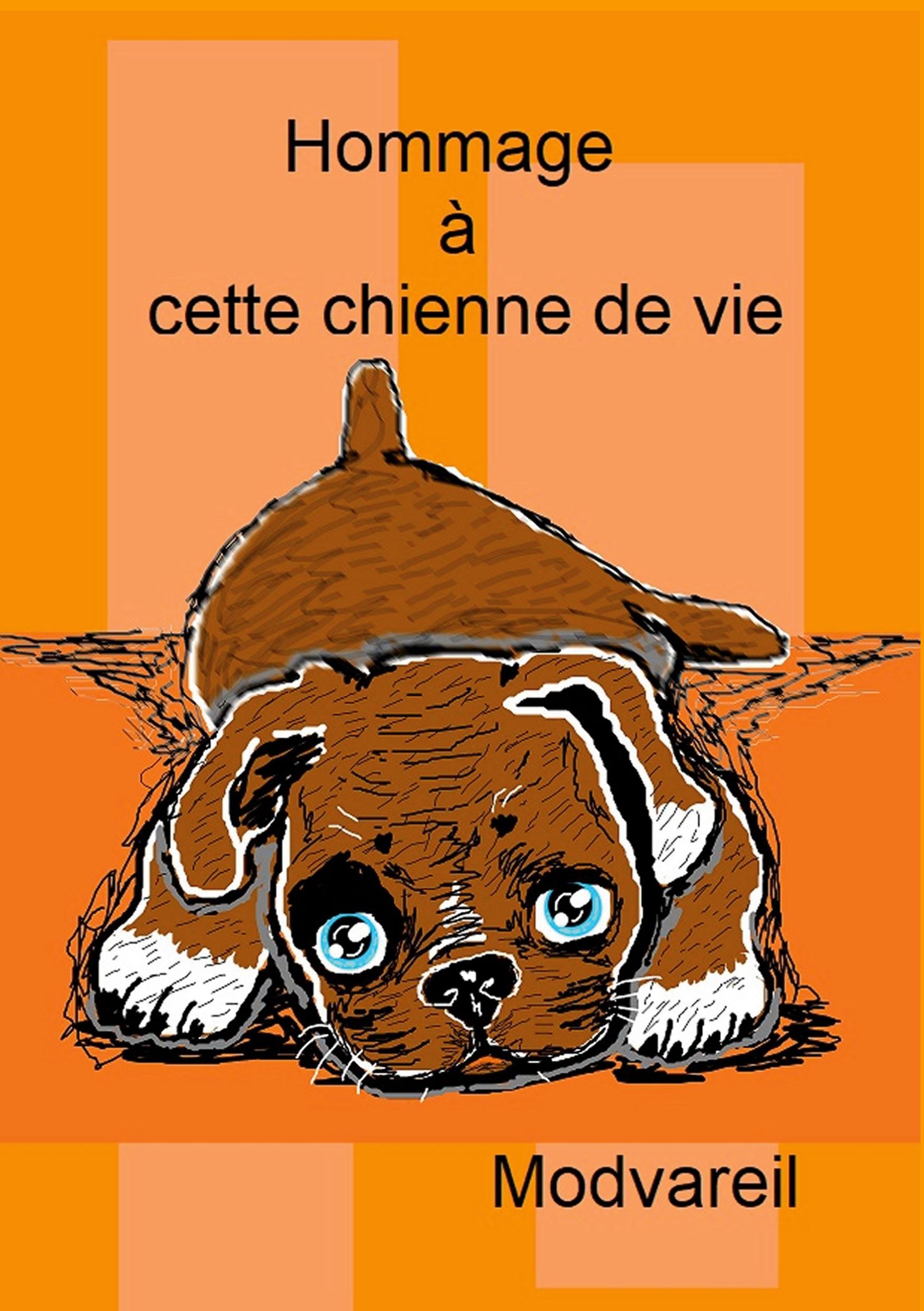 Hommage à cette chienne de vie