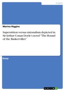 Superstition versus rationalism depicted in Sir Arthur Conan Doyle¿s novel "The Hound of the Baskervilles"