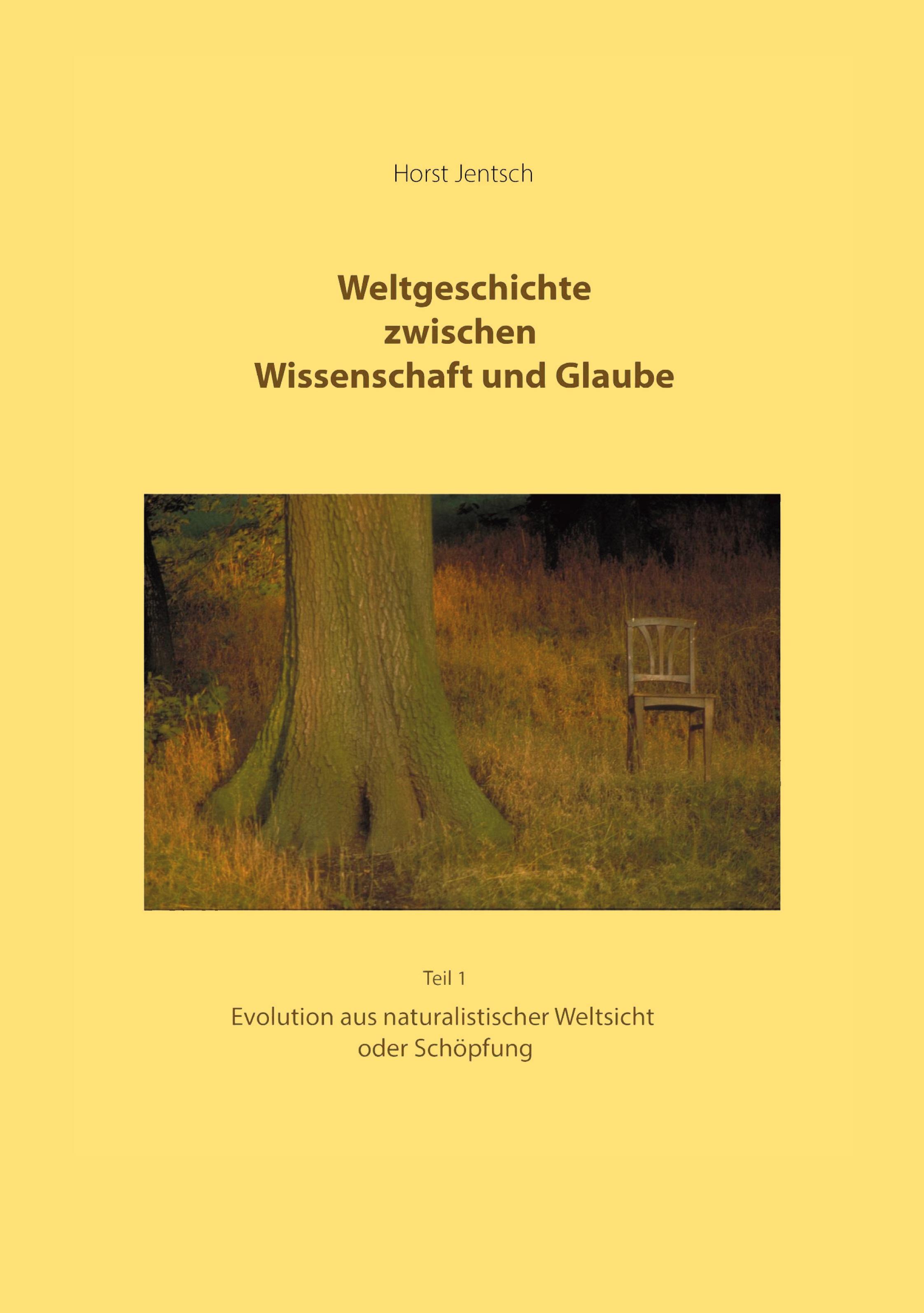 Weltgeschichte zwischen Wissenschaft und Glaube Teil 1