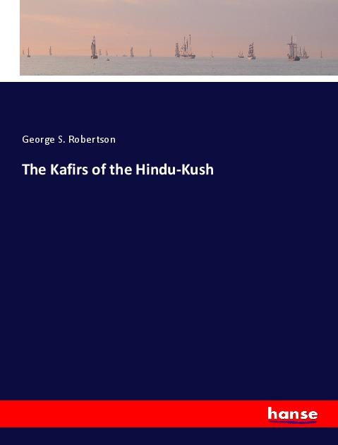 The Kafirs of the Hindu-Kush