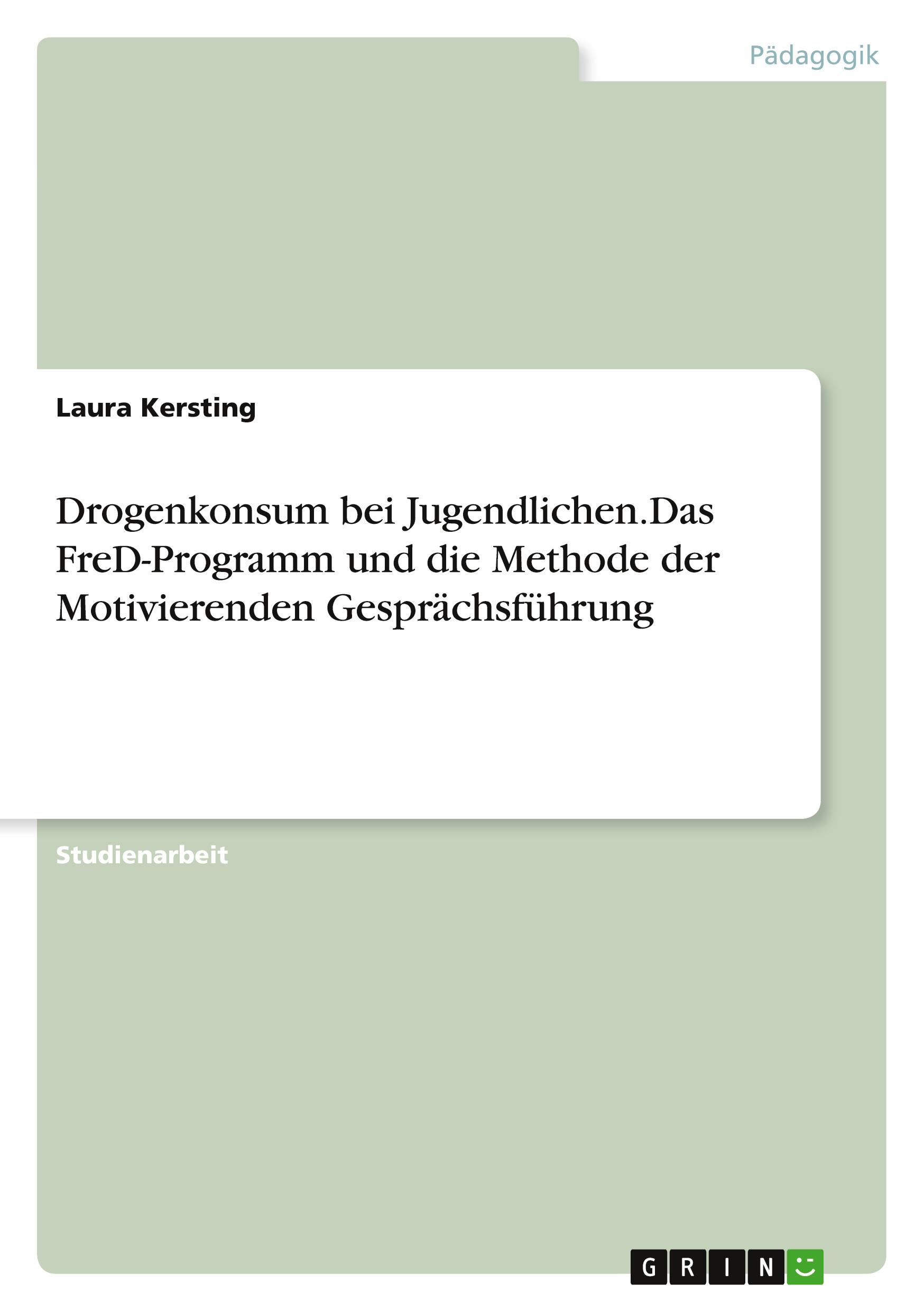 Drogenkonsum bei Jugendlichen.Das FreD-Programm und die Methode der Motivierenden Gesprächsführung