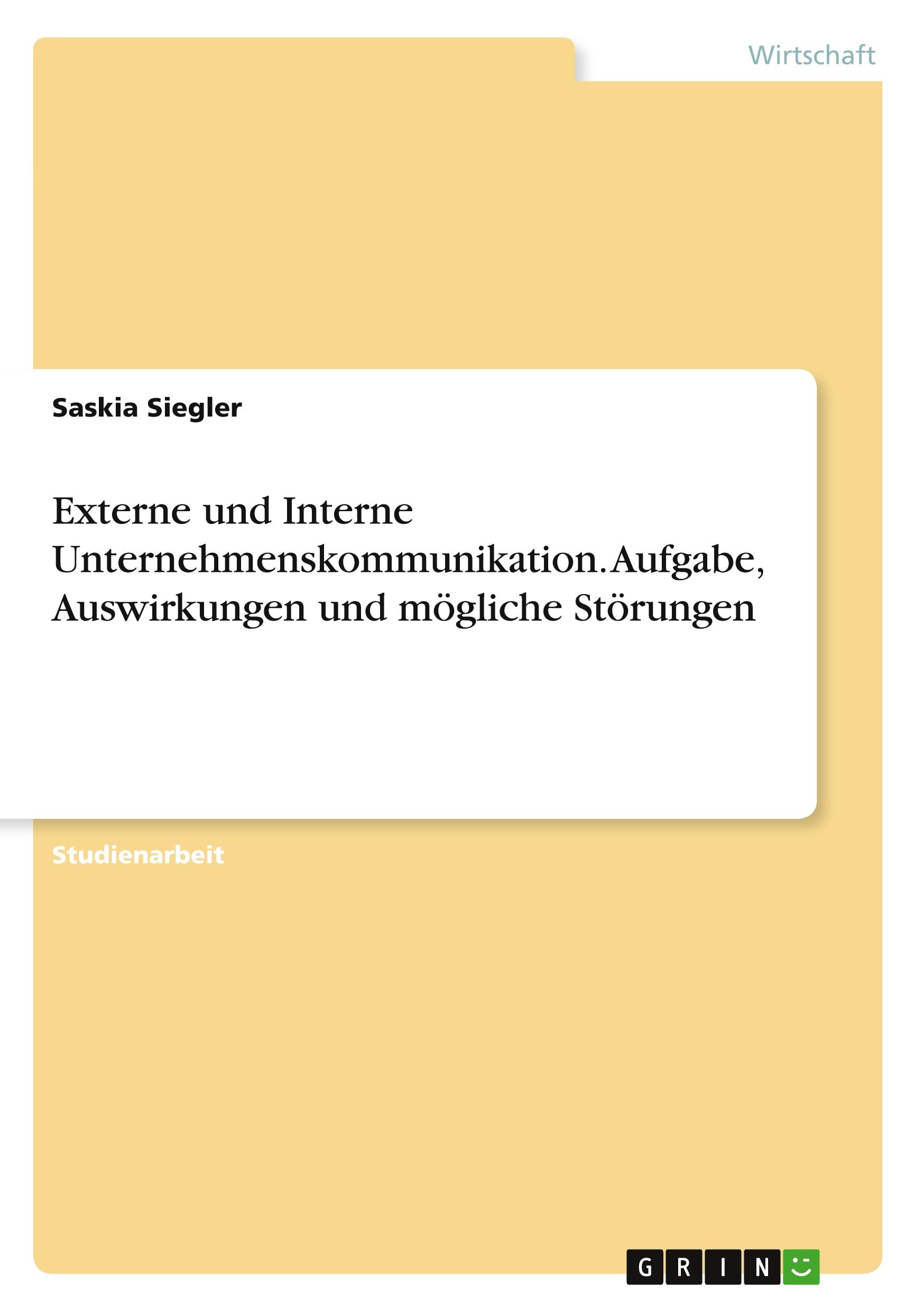 Externe und Interne Unternehmenskommunikation. Aufgabe, Auswirkungen und mögliche Störungen