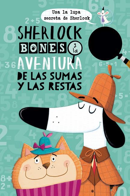 Sherlock Bones Y La Aventura de Las Sumas Y Las Restas