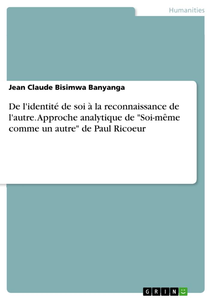 De l'identité de soi à la reconnaissance de l'autre. Approche analytique de "Soi-même comme un autre" de Paul Ricoeur