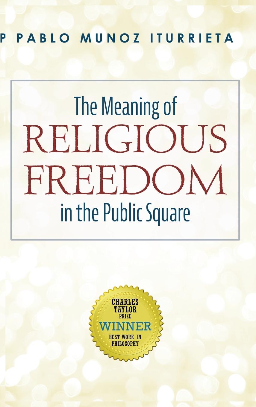 The Meaning of Religious Freedom in the Public Square