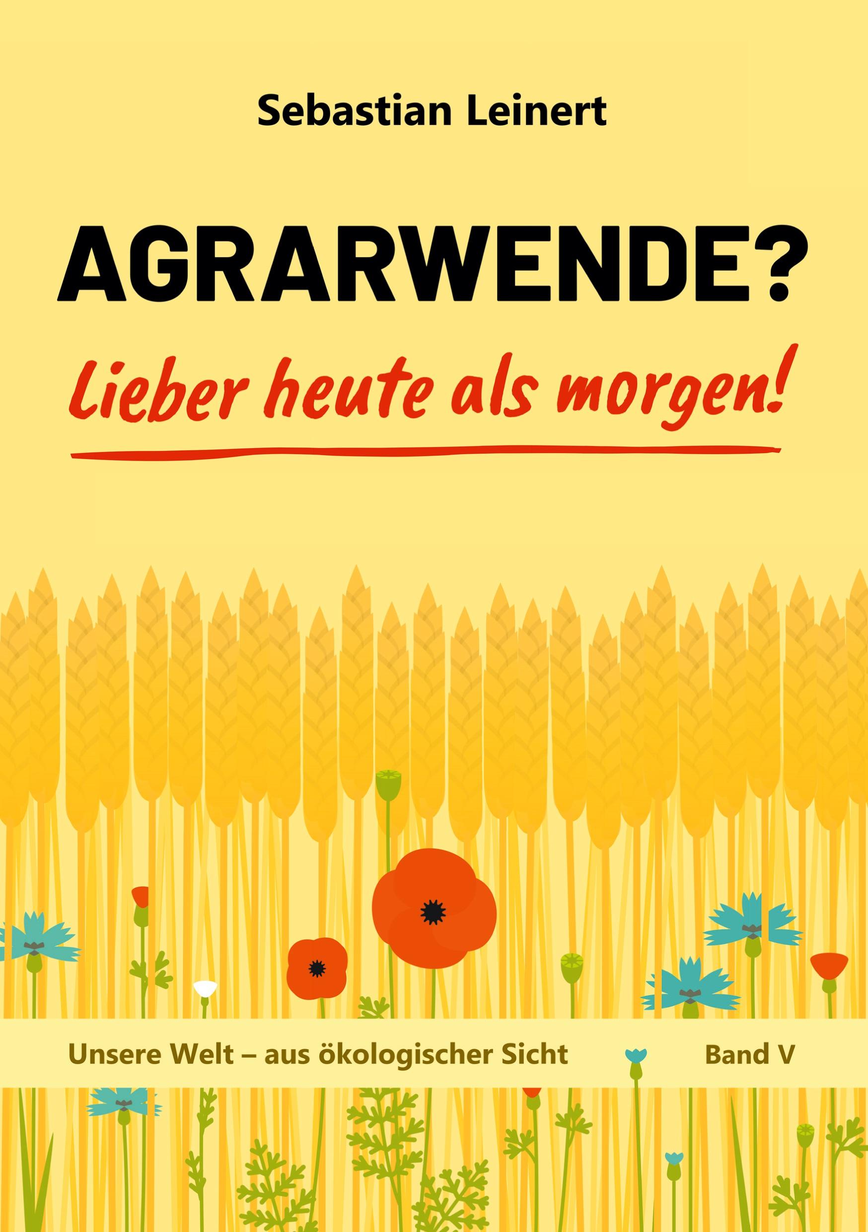 Agrarwende? Lieber heute als morgen!