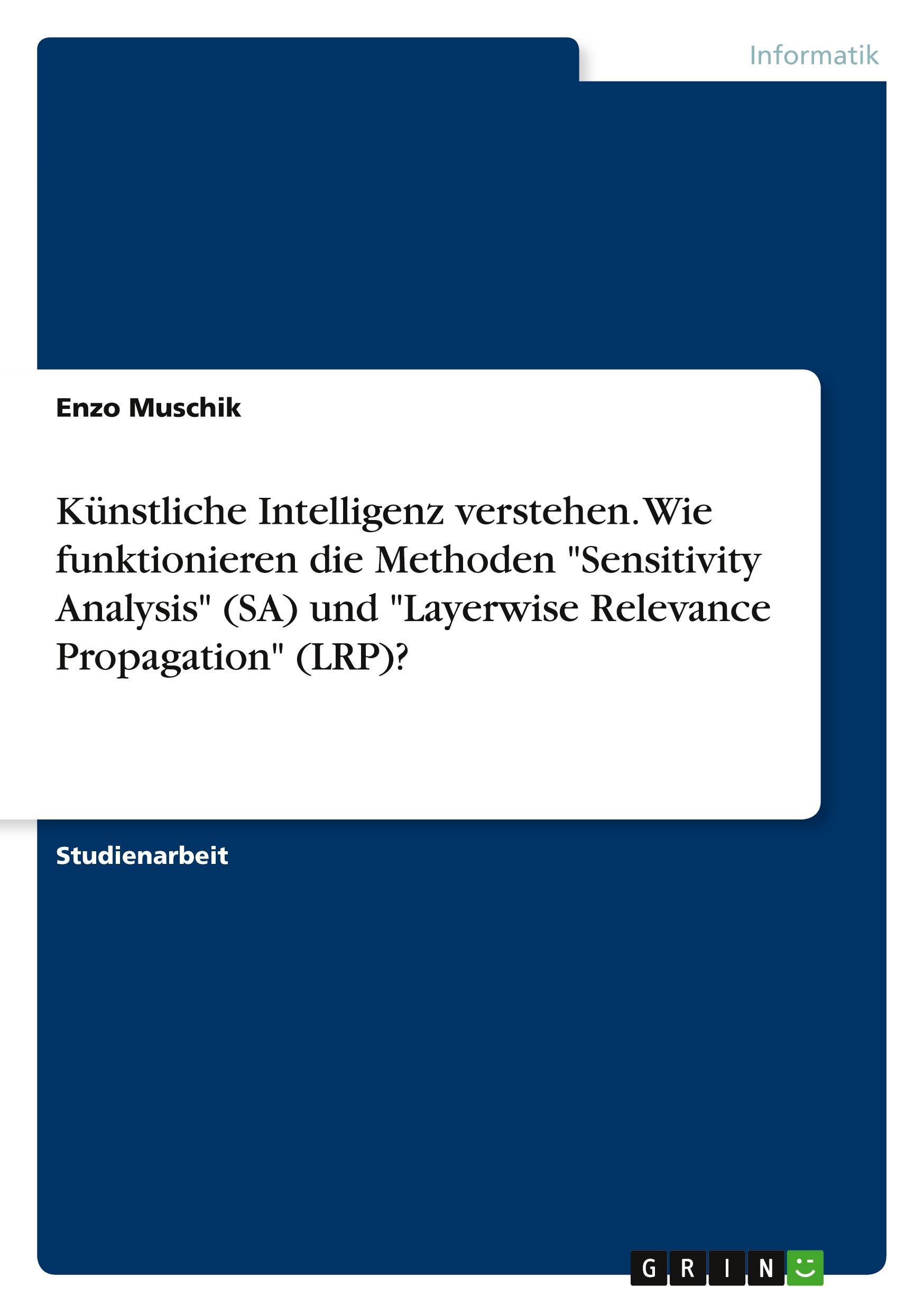 Künstliche Intelligenz verstehen. Wie funktionieren die Methoden "Sensitivity Analysis" (SA) und "Layerwise Relevance Propagation" (LRP)?