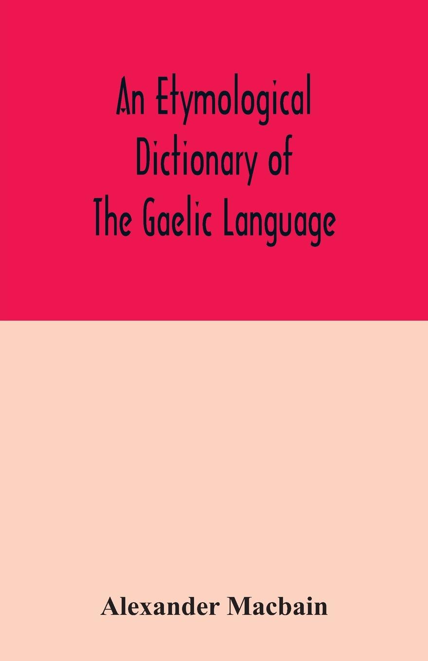 An etymological dictionary of the Gaelic language