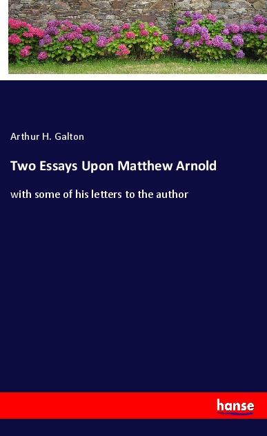 Two Essays Upon Matthew Arnold