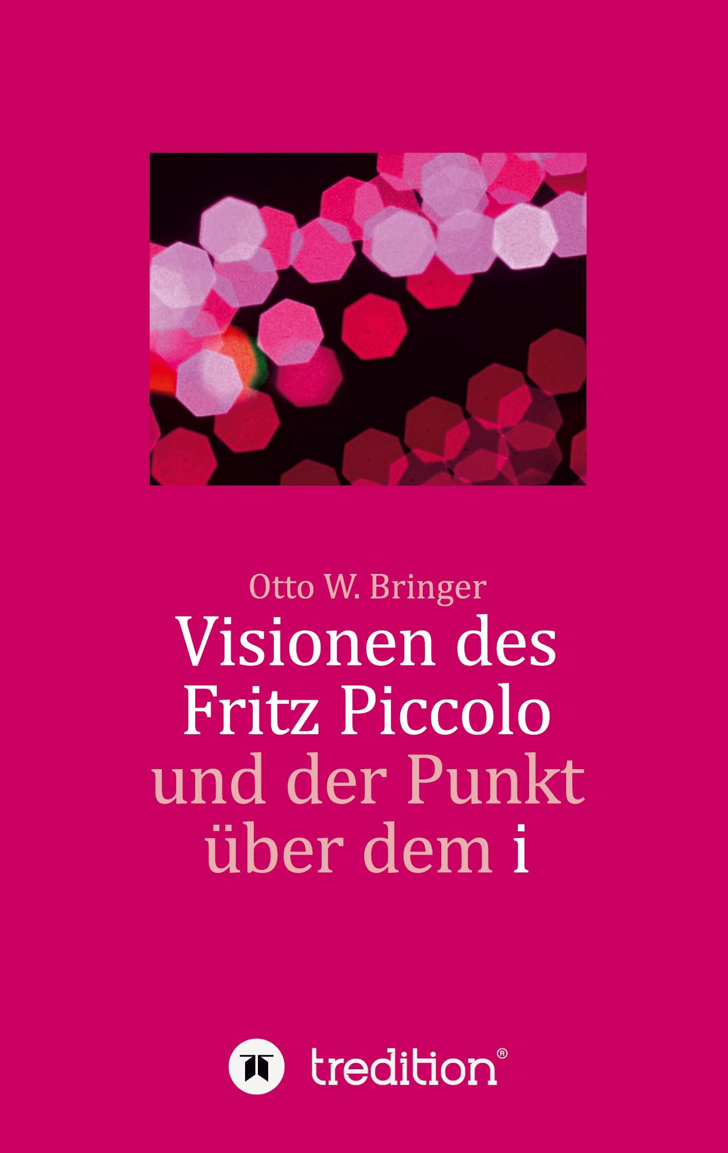 Visionen des Fritz Piccolo und der Punkt über dem i