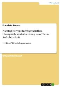 Nichtigkeit von Rechtsgeschäften. Übungsfälle und Abrenzung zum Thema Anfechtbarkeit