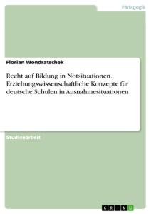 Recht auf Bildung in Notsituationen. Erziehungswissenschaftliche Konzepte für deutsche Schulen in Ausnahmesituationen