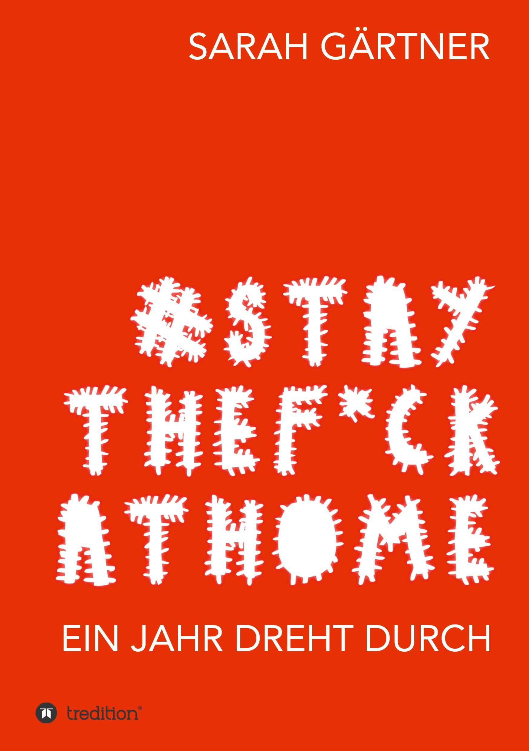 #Staythef*ckathome - Ein Jahr dreht durch