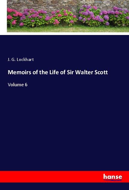 Memoirs of the Life of Sir Walter Scott