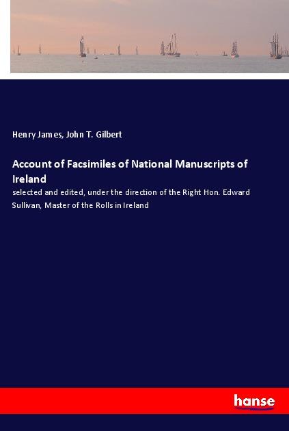 Account of Facsimiles of National Manuscripts of Ireland