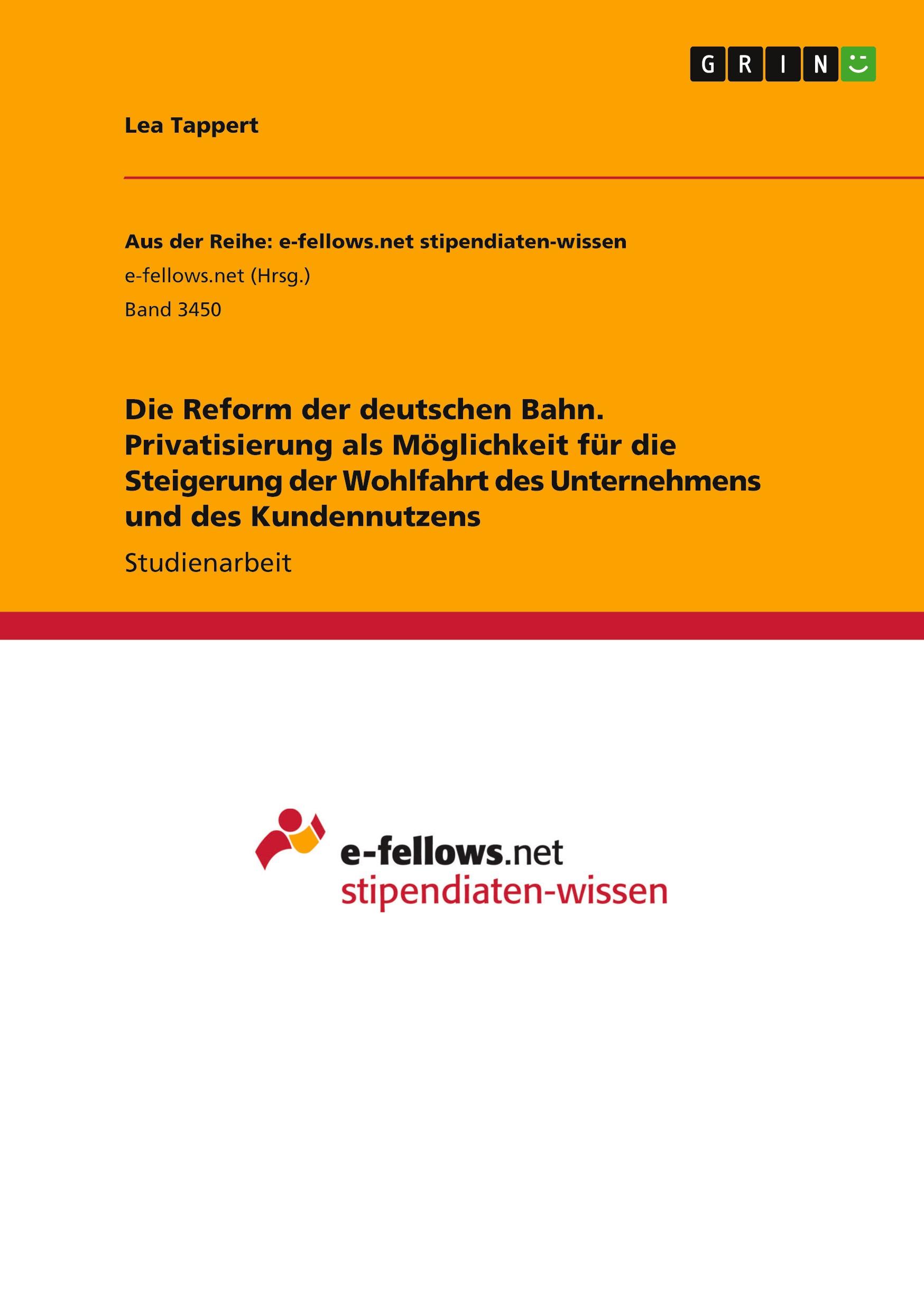 Die Reform der deutschen Bahn. Privatisierung als Möglichkeit für die Steigerung der Wohlfahrt des Unternehmens und des Kundennutzens