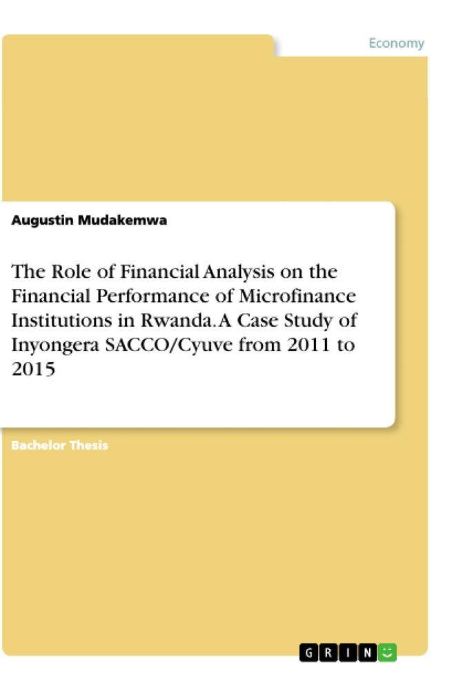 The Role of Financial Analysis on the Financial Performance of Microfinance Institutions in Rwanda. A Case Study of Inyongera SACCO/Cyuve from 2011 to 2015