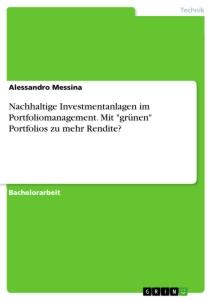 Nachhaltige Investmentanlagen im Portfoliomanagement. Mit "grünen" Portfolios zu mehr Rendite?