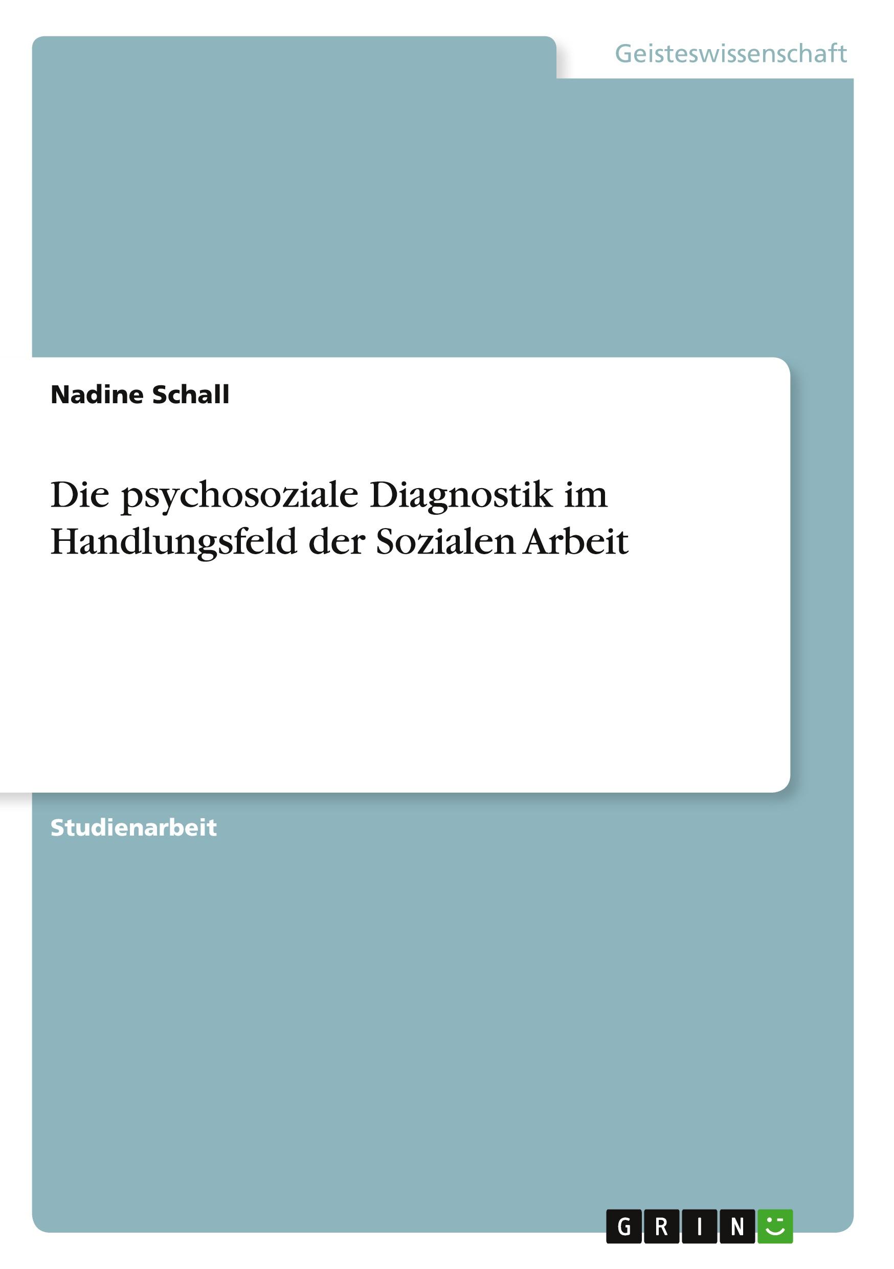 Die psychosoziale Diagnostik im Handlungsfeld der Sozialen Arbeit