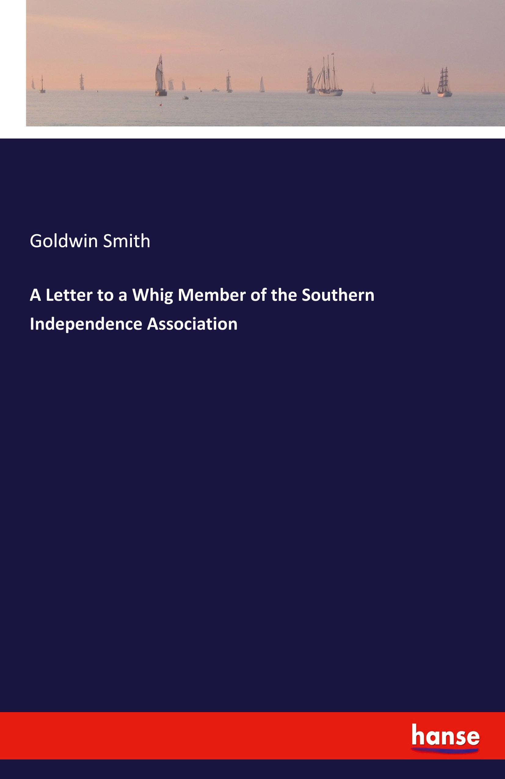 A Letter to a Whig Member of the Southern Independence Association