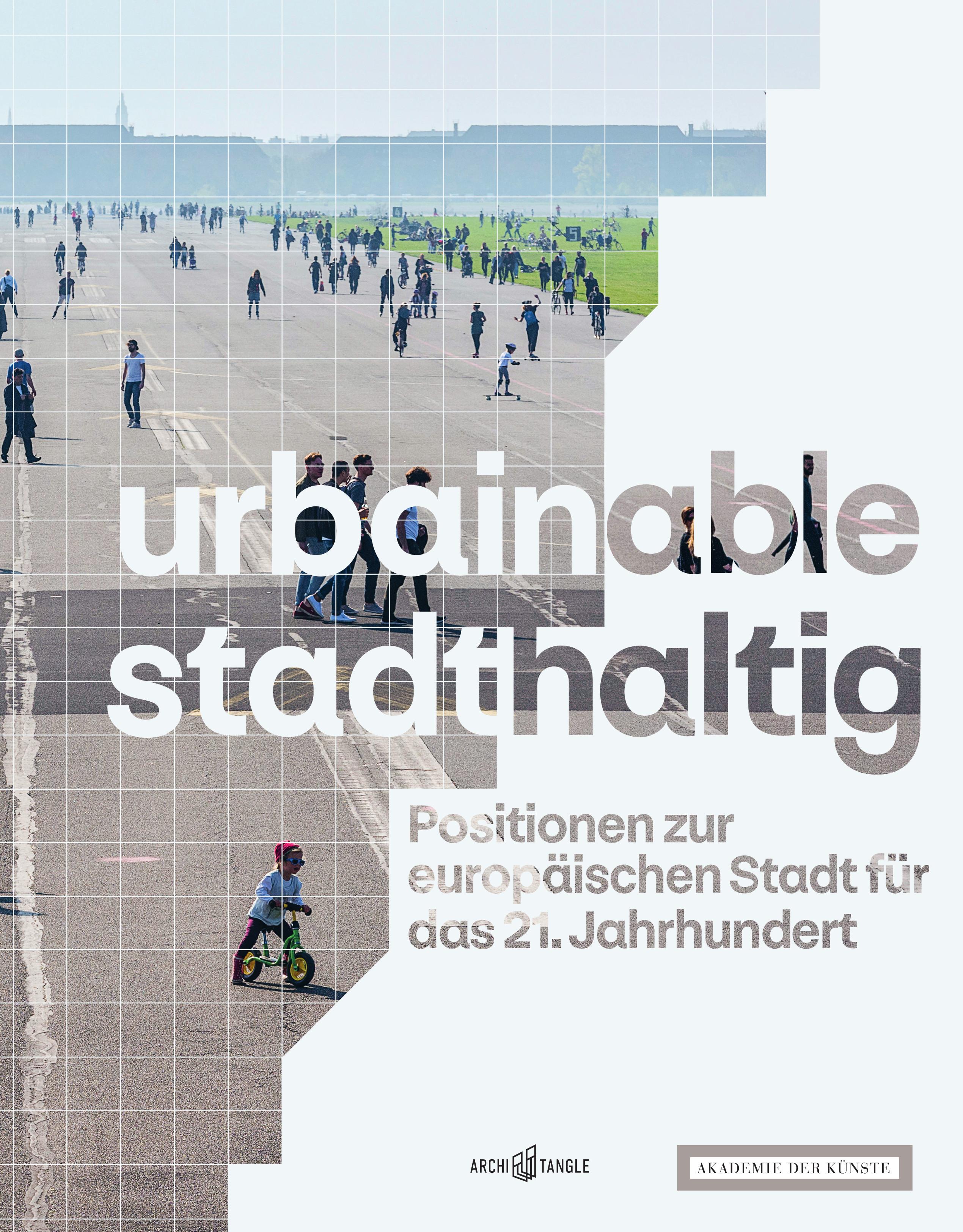 urbainable/stadthaltig - Positionen zur europäischen Stadt für das 21. Jahrhundert