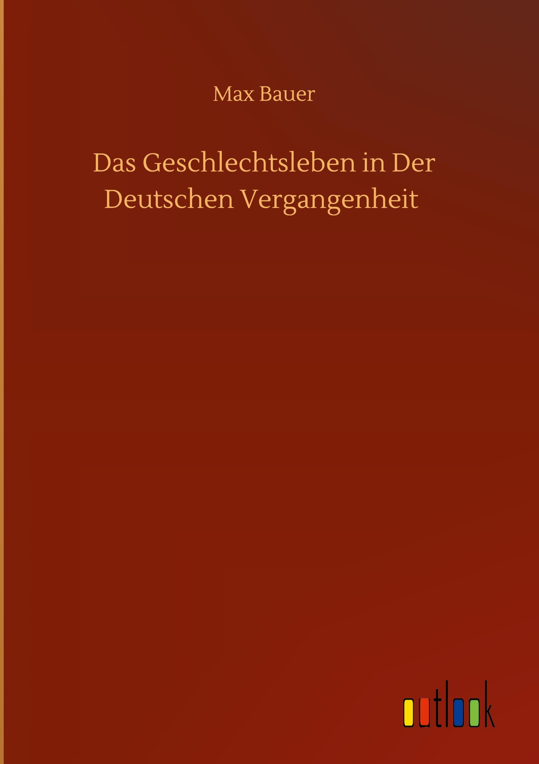 Das Geschlechtsleben in Der Deutschen Vergangenheit