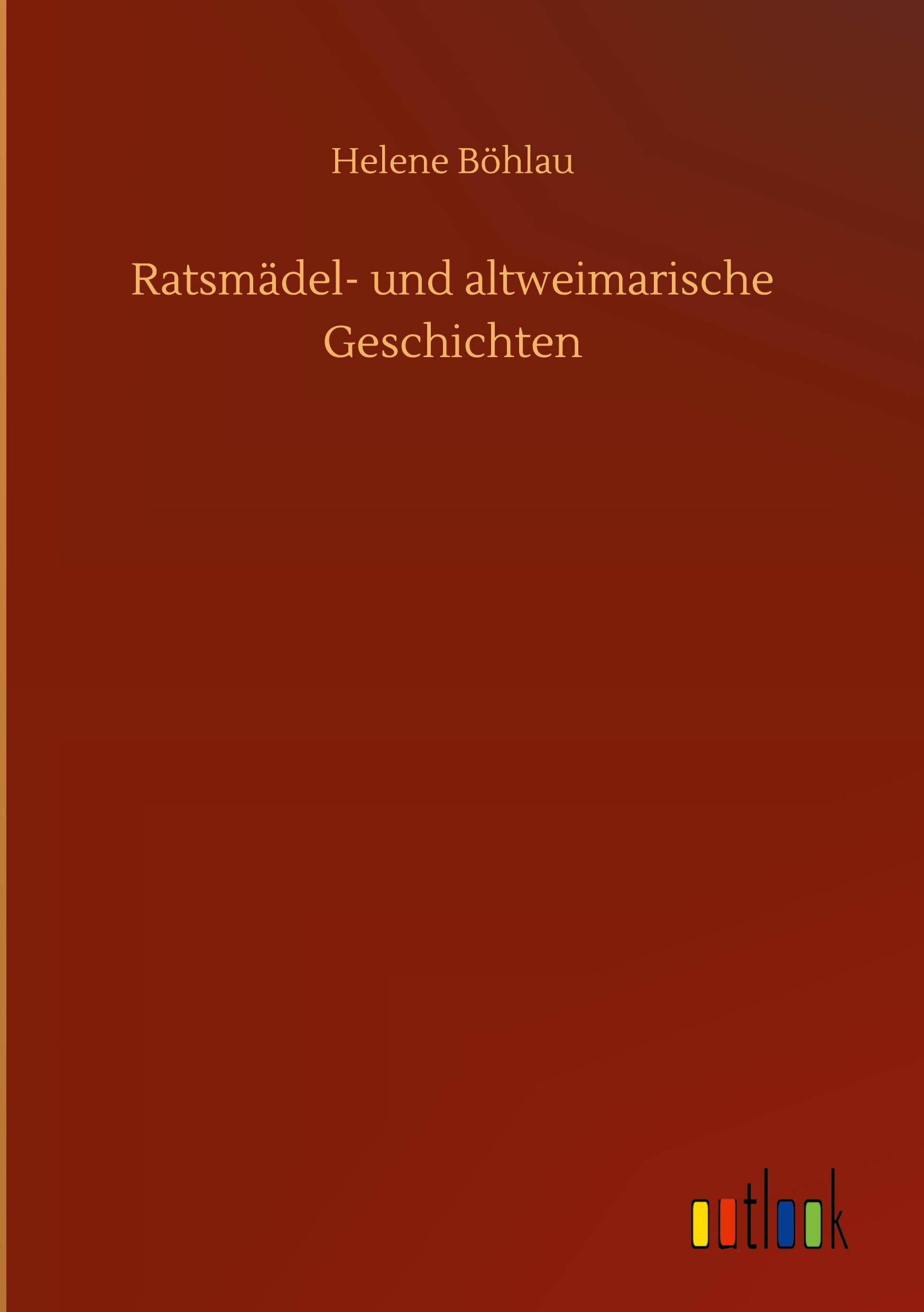 Ratsmädel- und altweimarische Geschichten