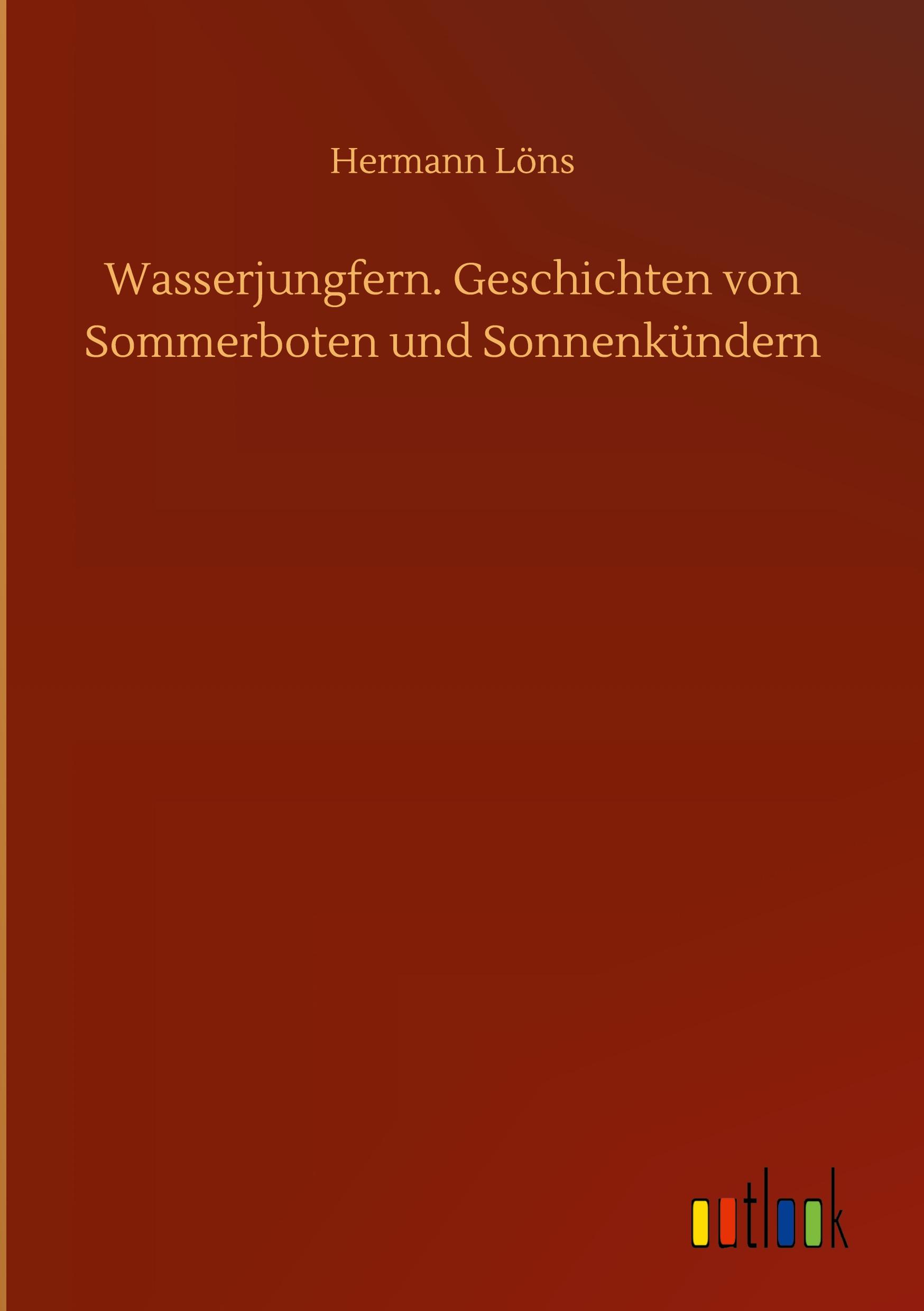 Wasserjungfern. Geschichten von Sommerboten und Sonnenkündern