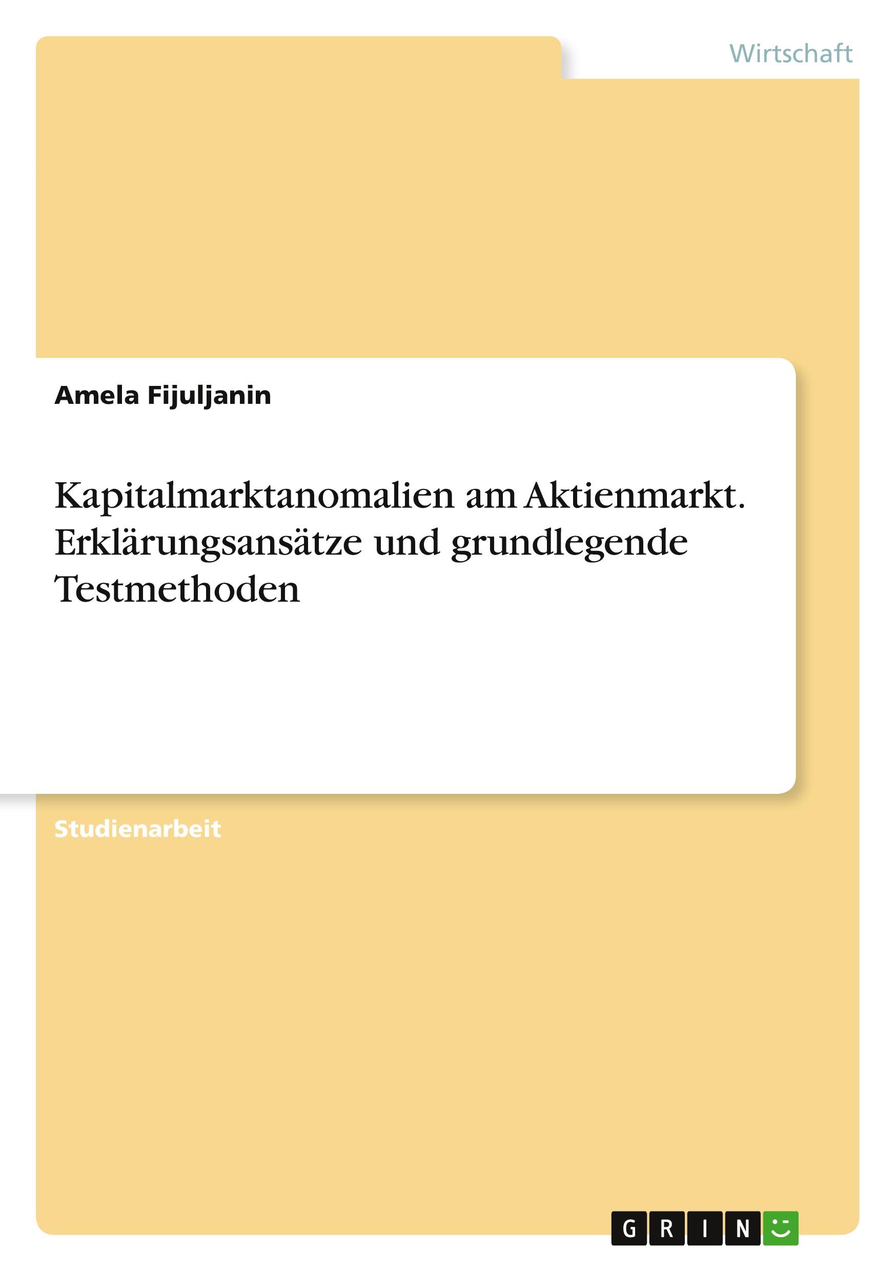 Kapitalmarktanomalien am Aktienmarkt. Erklärungsansätze und grundlegende Testmethoden