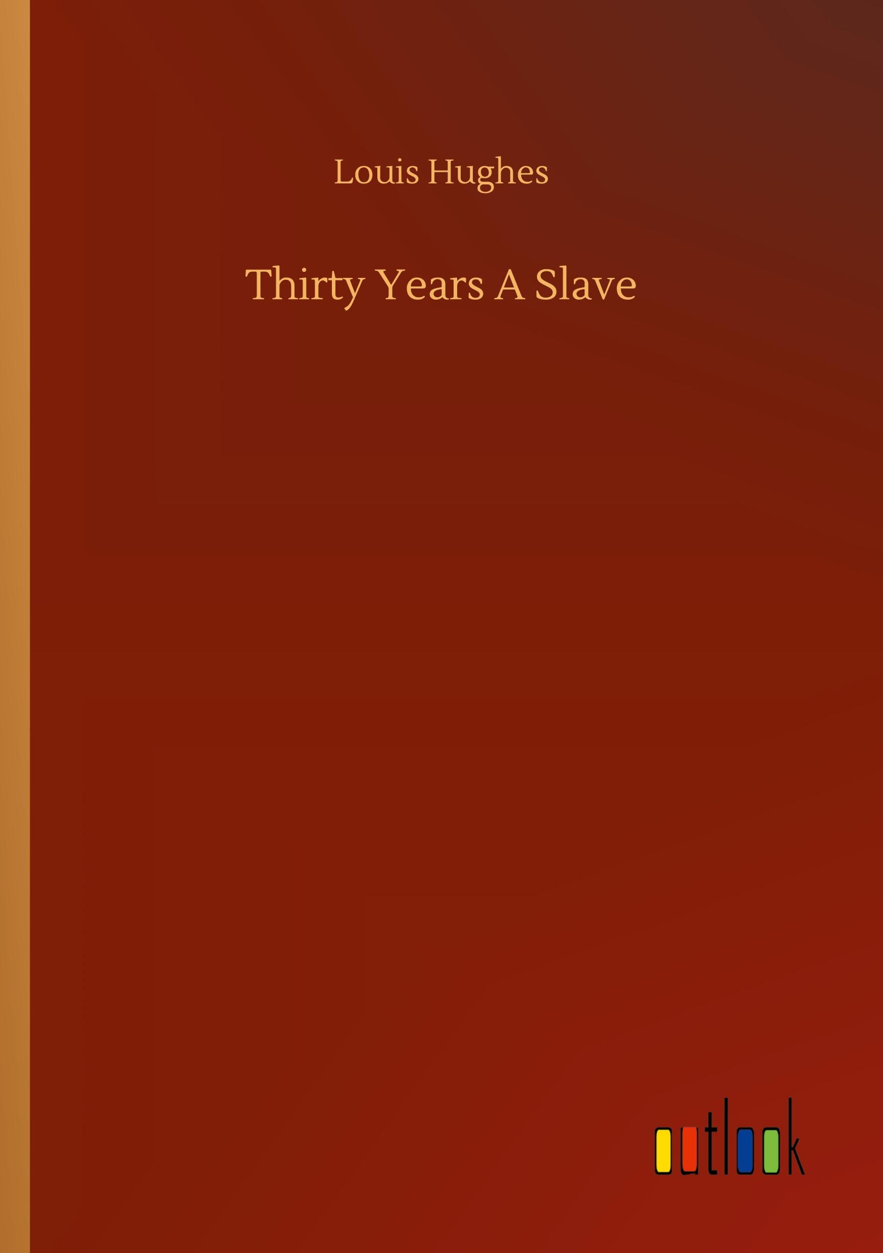 Thirty Years A Slave