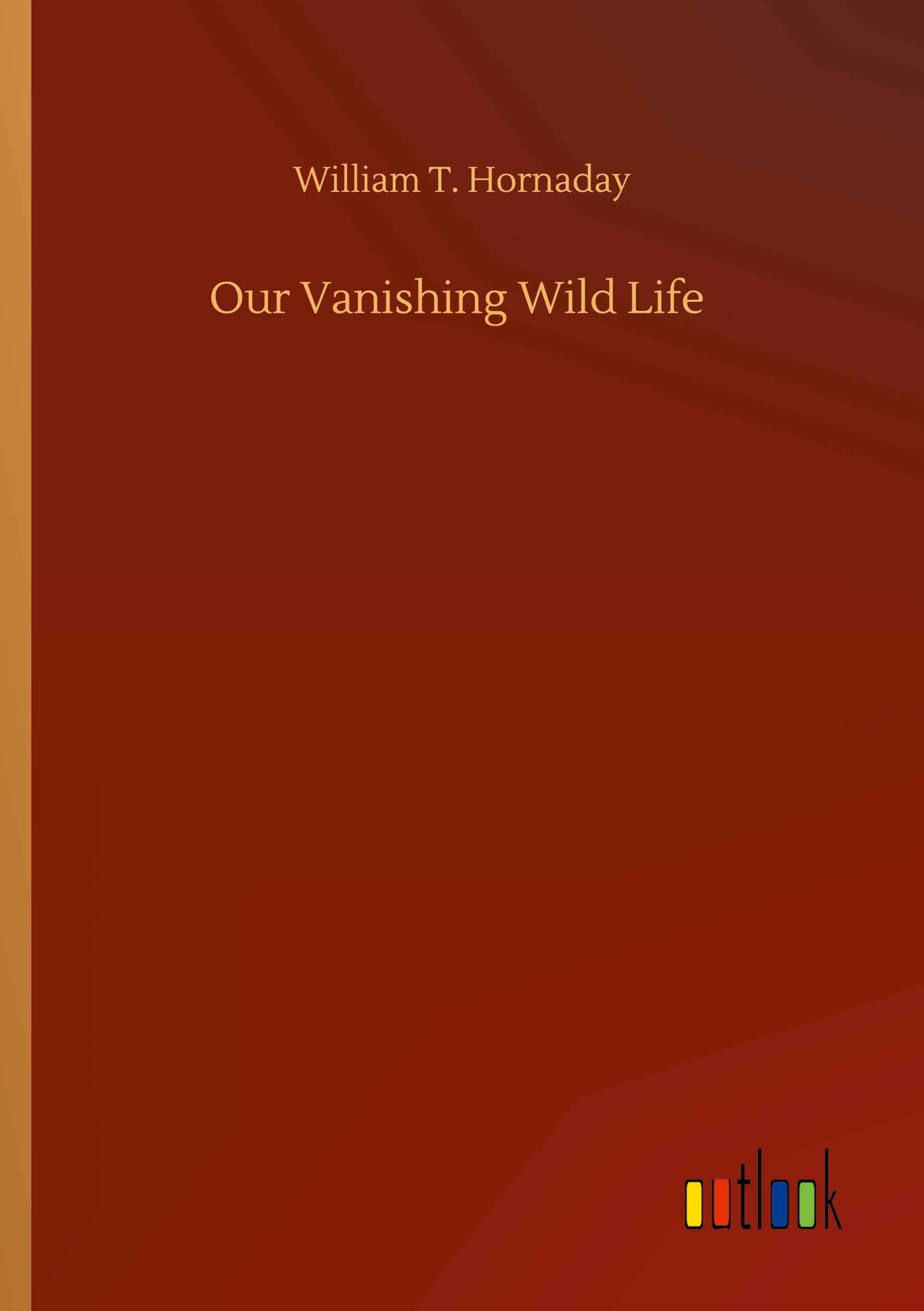 Our Vanishing Wild Life