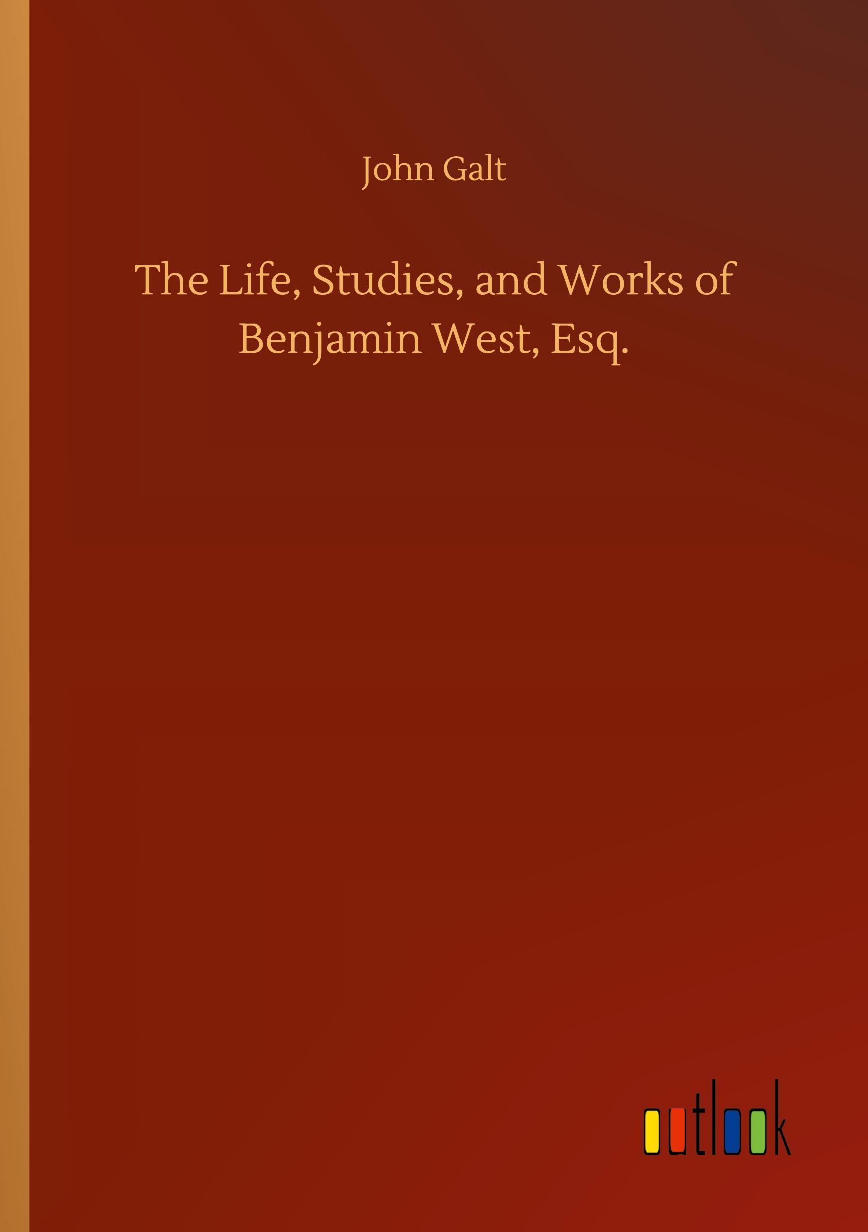 The Life, Studies, and Works of Benjamin West, Esq.