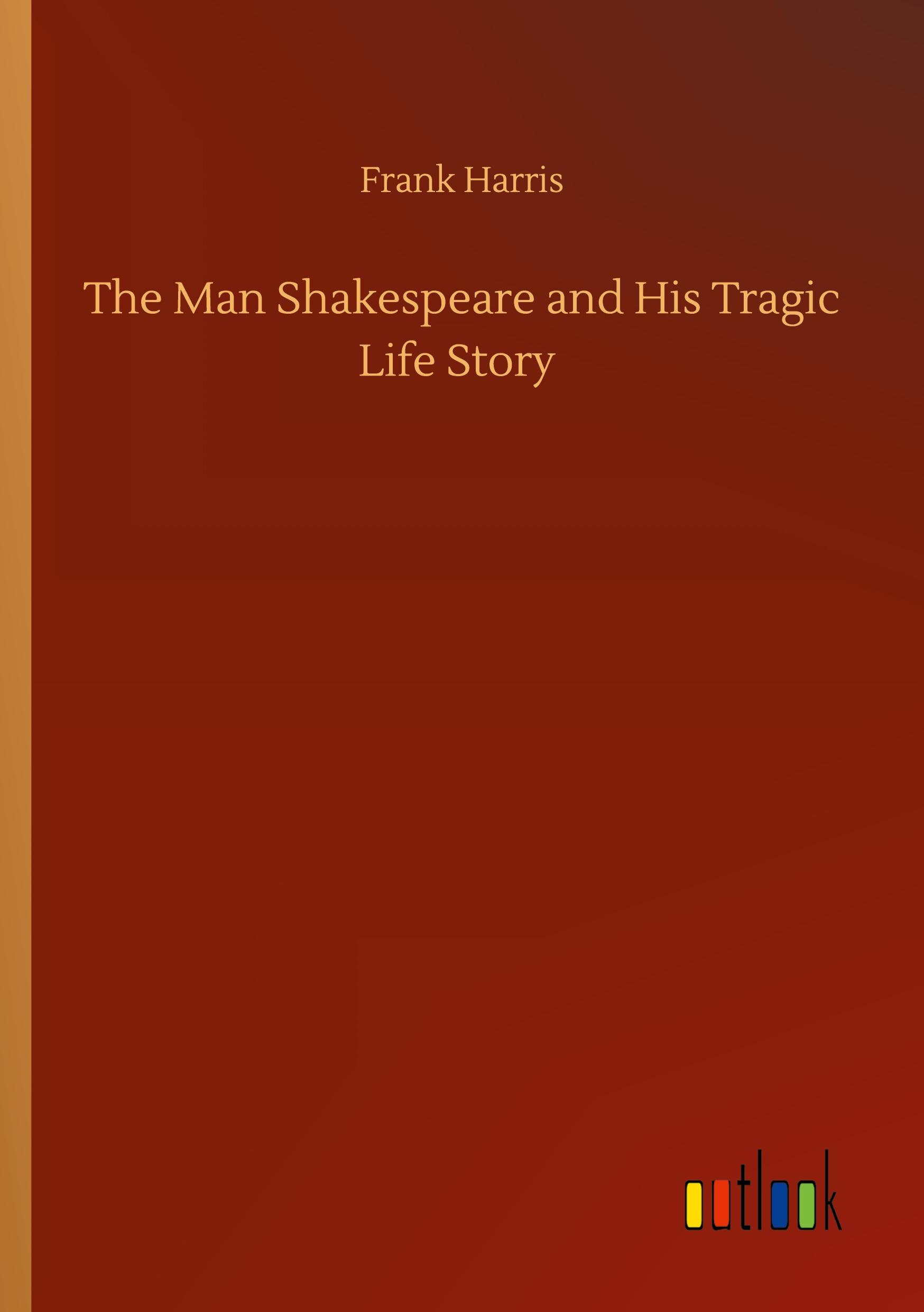 The Man Shakespeare and His Tragic Life Story