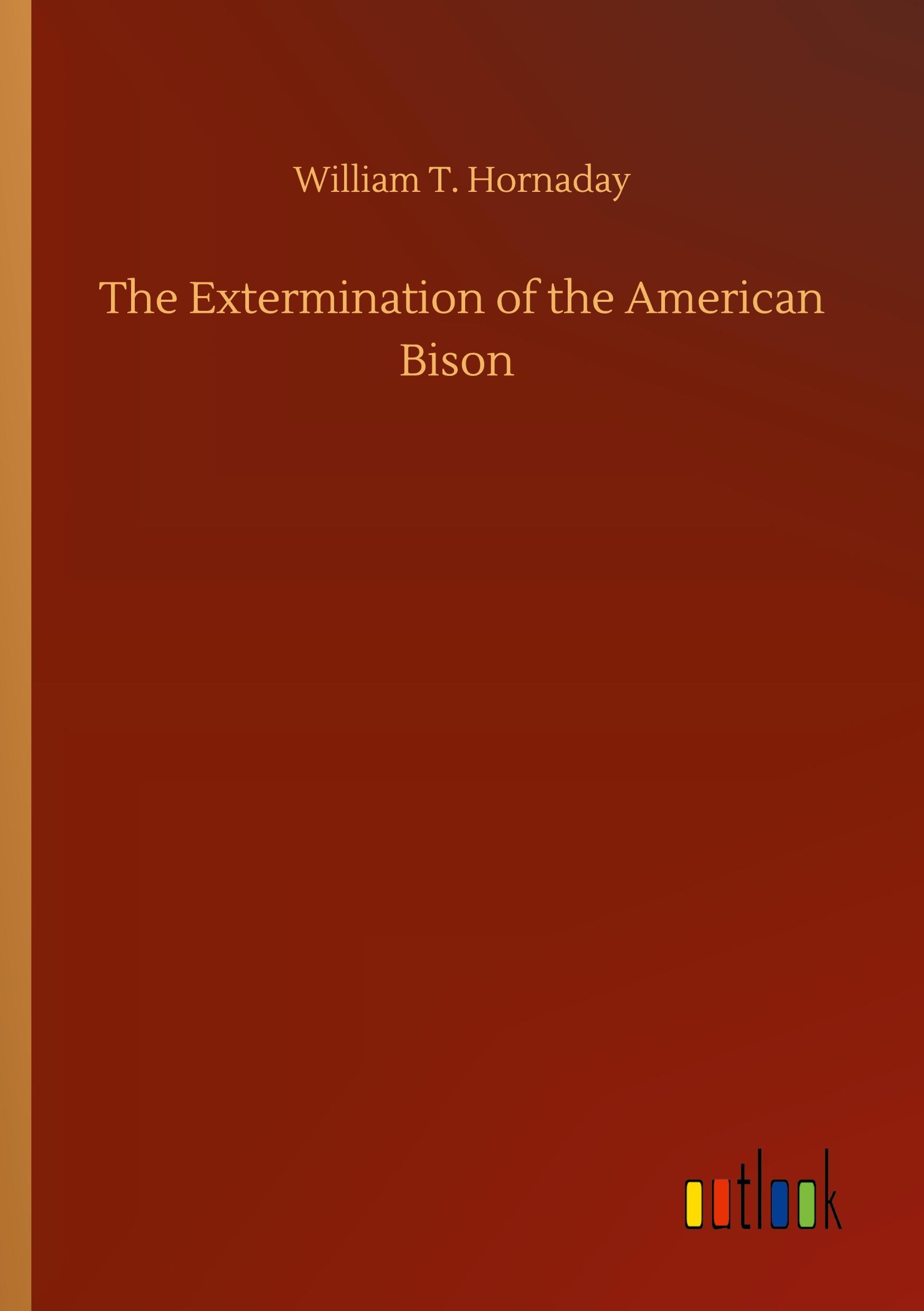 The Extermination of the American Bison