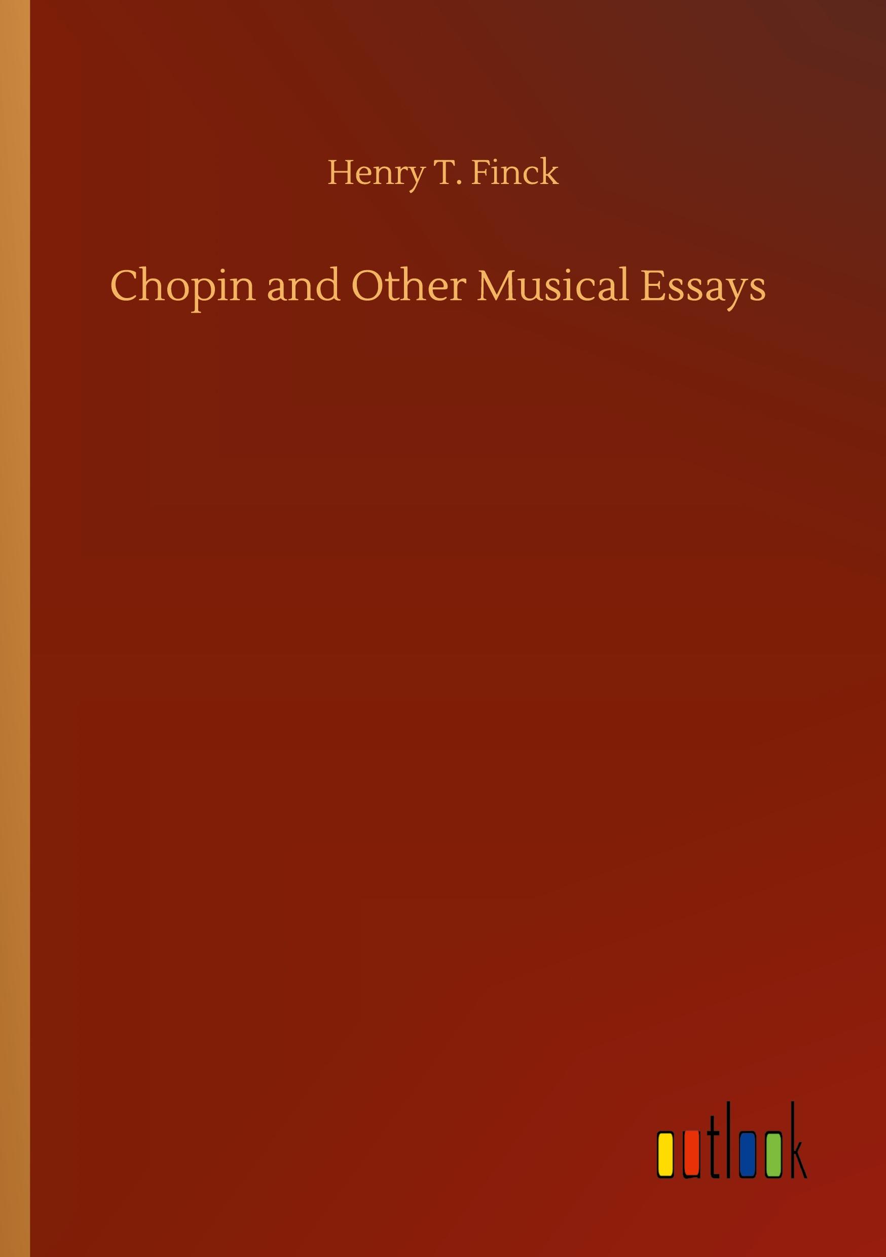 Chopin and Other Musical Essays