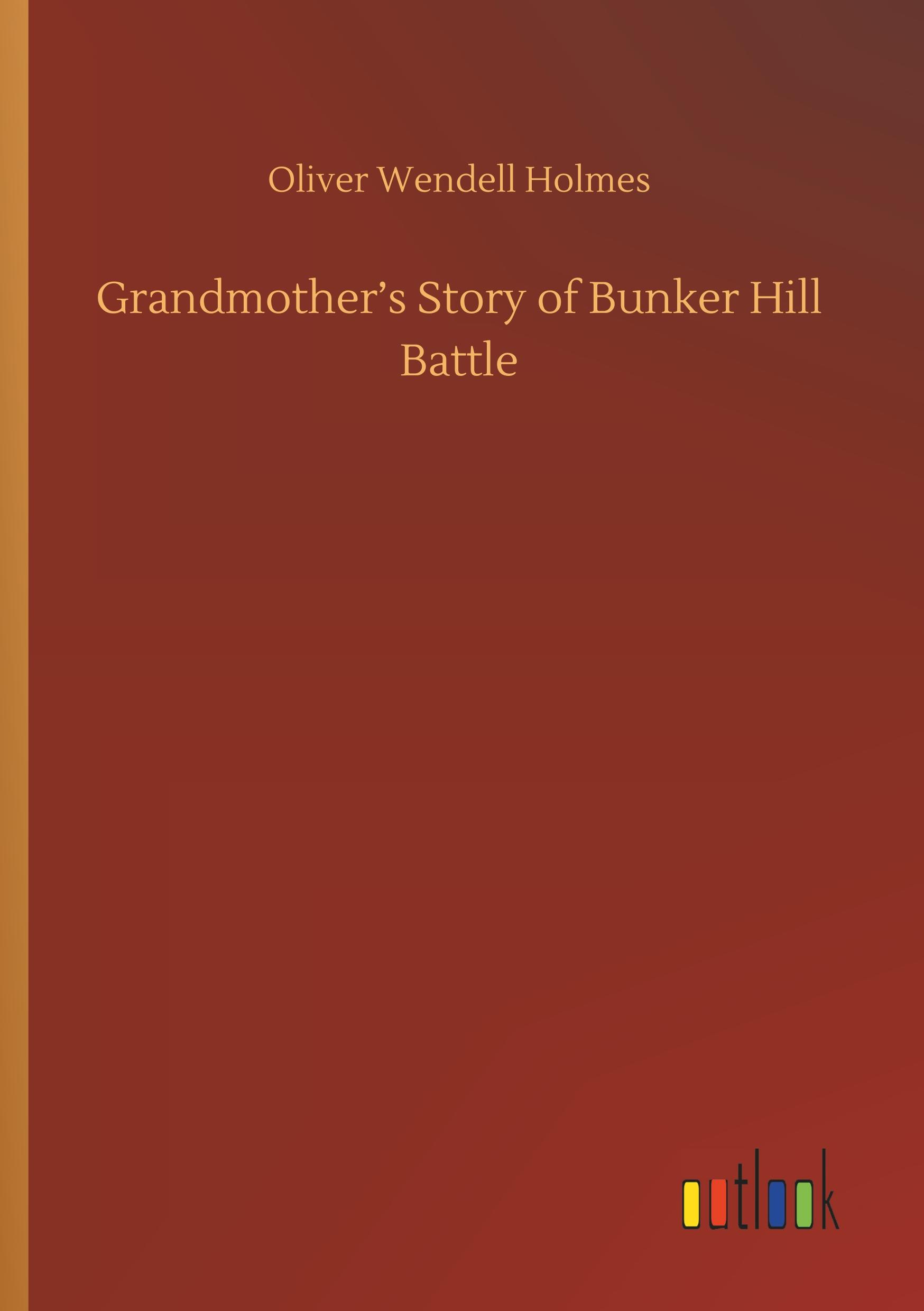 Grandmother¿s Story of Bunker Hill Battle