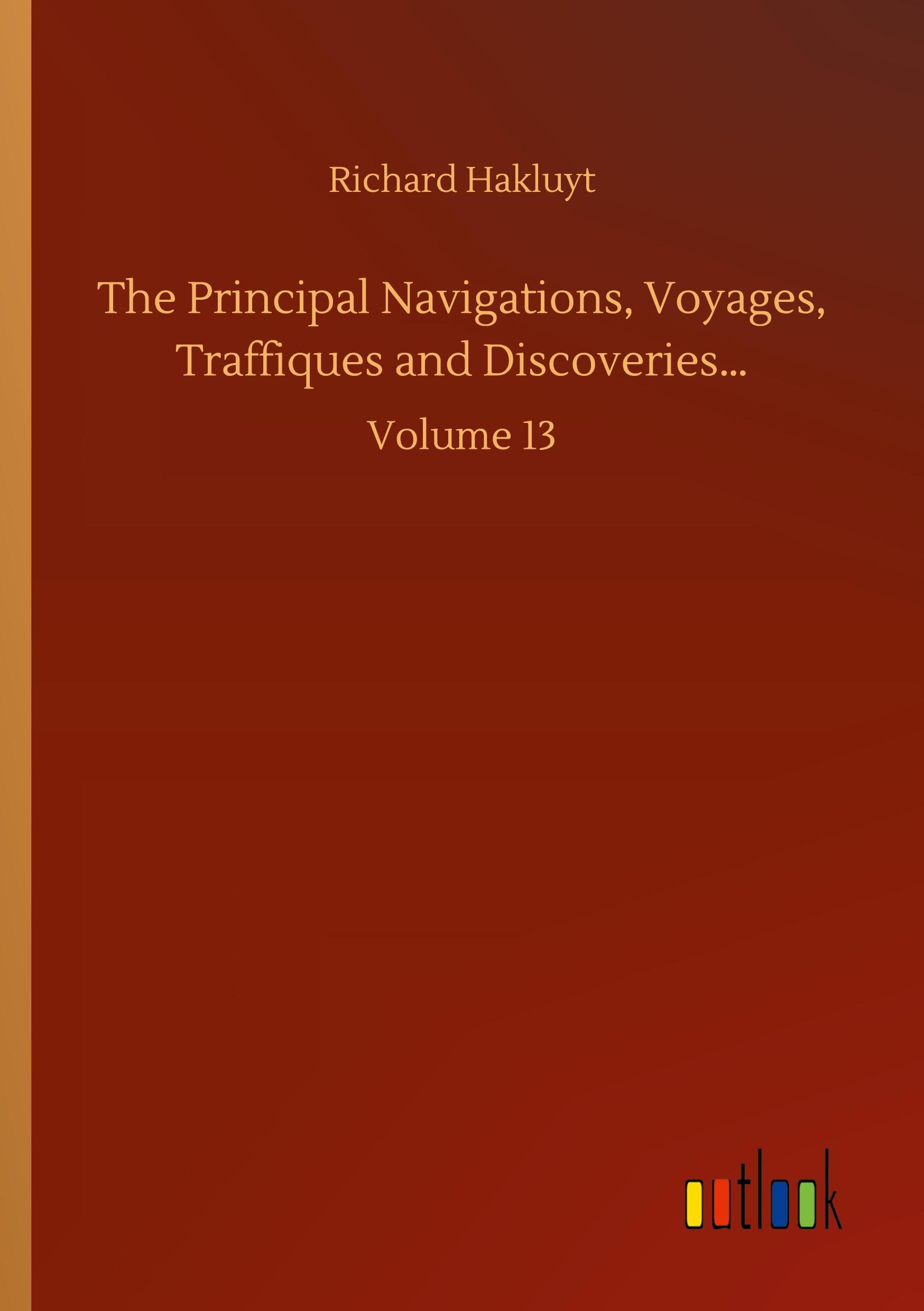 The Principal Navigations, Voyages, Traffiques and Discoveries¿