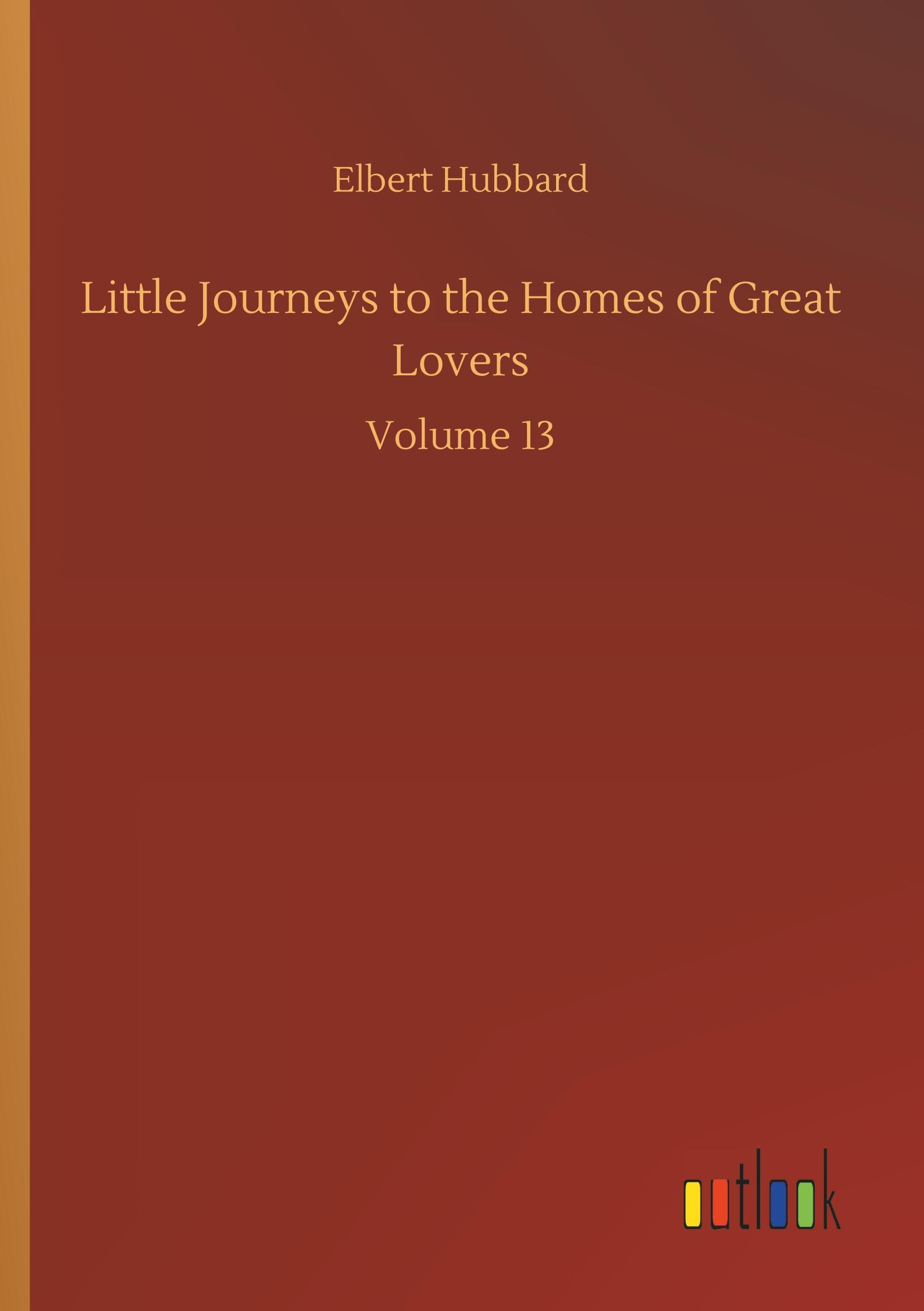 Little Journeys to the Homes of Great Lovers