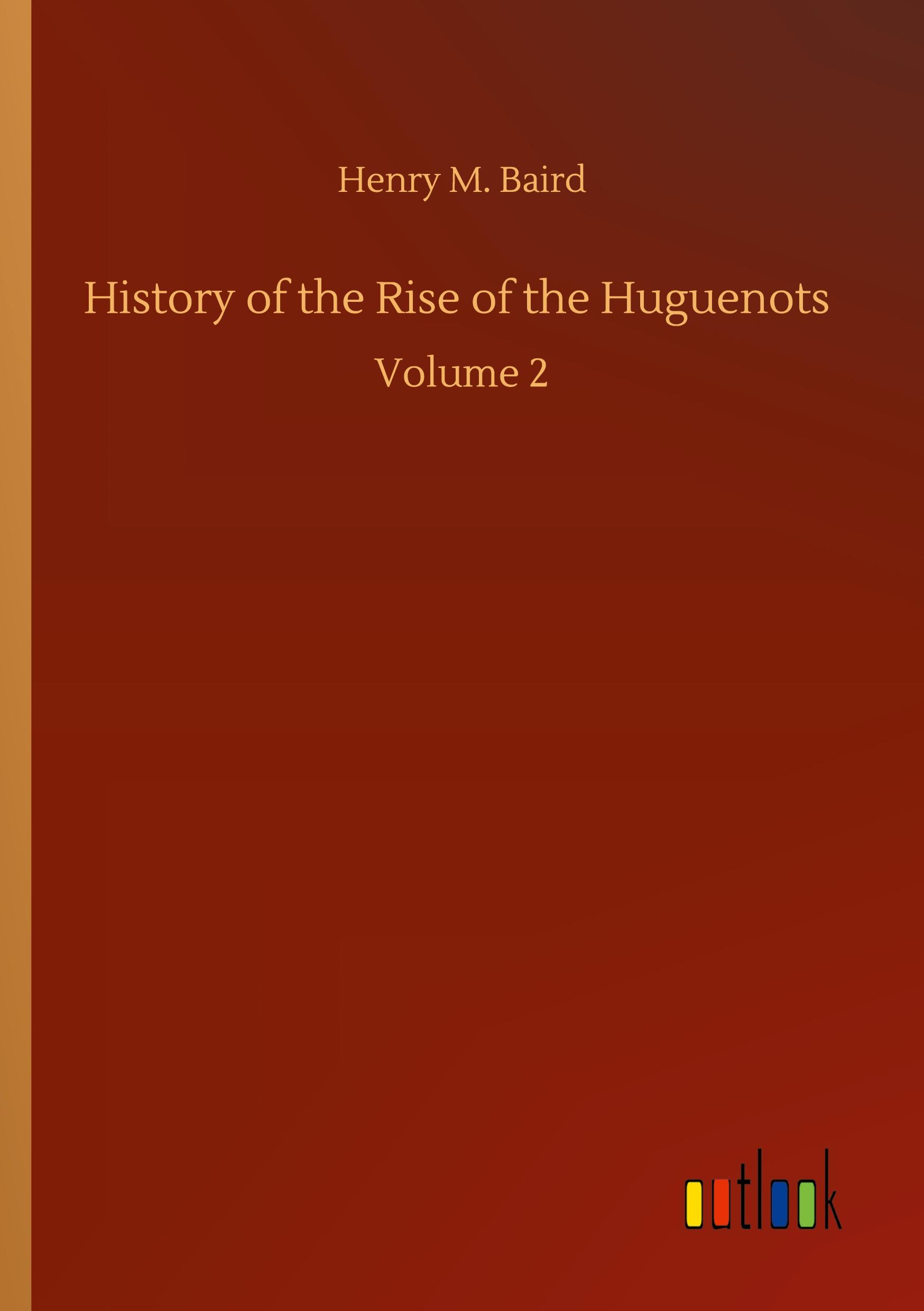 History of the Rise of the Huguenots